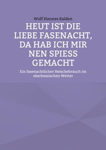 Heut ist die liebe Fasenacht, da hab ich mir nen Spieß gemacht - Ein fasenachtlicher Heischebrauch im oberhessischen Wetter