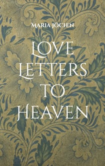 Love Letters to Heaven - Ein halbes Jahr ohne dich
