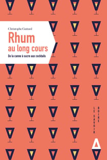 Rhum au long cours - De la canne à sucre aux cocktails