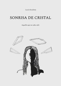 Sonrisa de cristal - Aquello que no sabe salir