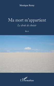Ma mort m'appartient - <em>Le droit de choisir</em>