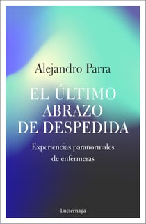 El último abrazo de despedida - Experiencias paranormales de enfermeras