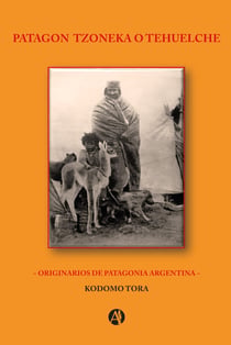 Patagon Tzoneka o Tehuelche - Originarios de Patagonia Argentina