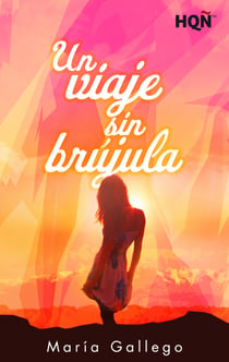 Un viaje sin brújula - El mejor regalo para San Valentín, una novela de Harlequin