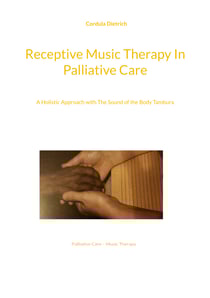Receptive Music Therapy In Palliative Care - A Holistic Approach with The Sound of the Body Tambura