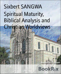 Spiritual Maturity, Biblical Analysis and Christian Worldviews