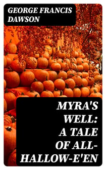 Myra's Well: A Tale of All-Hallow-E'en