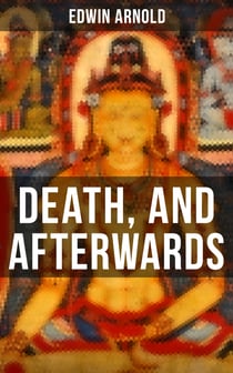 DEATH, AND AFTERWARDS - Philosophical Essay