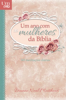 Um ano com as mulheres da Bíblia - 365 meditações diárias
