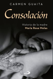 Consolación - Historia de la madre María Rosa Molas