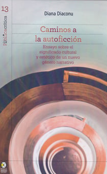 Caminos a la autoficción - Ensayo sobre el significado cultural y estético de un nuevo género narrativo