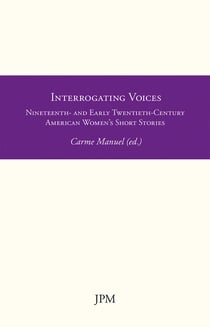 Interrogating Voices - Nineteenth- and Early Twentieth-Century American Women's Short Stories
