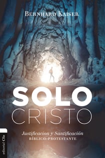 Solo Cristo - Justificación y santificación bíblico-protestante