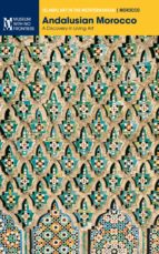 Andalusian Morocco. A Discovery in Living Art