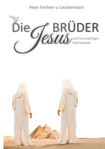 Die Jesusbrüder - und ihre unzähligen Inkarnationen