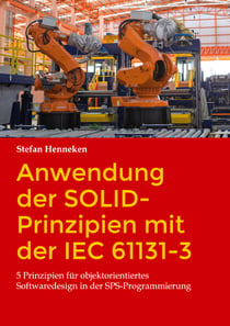 Anwendung der SOLID-Prinzipien mit der IEC 61131-3 - 5 Prinzipien für objektorientiertes Softwaredesign in der SPS-Programmierung