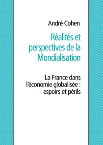 Réalités et perspectives de la mondialisation - La France dans l'économie globalisée : espoirs et périls