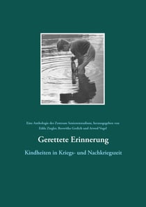Gerettete Erinnerung - Kindheiten in Kriegs- und Nachkriegszeit