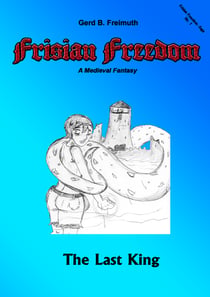 Frisian Freedom - Act I Revisited - The Last King