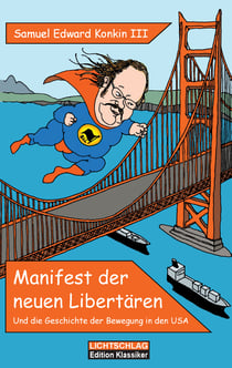Manifest der neuen Libertären - Und die Geschichte der Bewegung in den USA