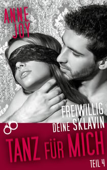 Freiwillig deine Sklavin Teil 4 - Tanz für mich!