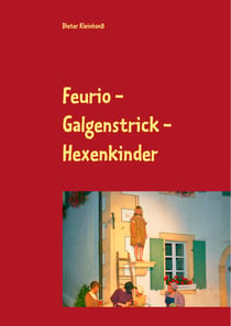 Feurio - Galgenstrick - Hexenkinder - Theaterfeste in Seinsheim 2006 - 2018
