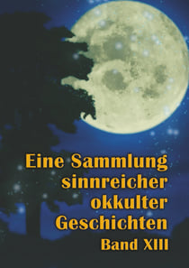 Eine Sammlung sinnreicher okkulter Geschichten - Band XIII