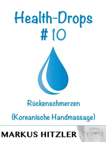 Health-Drops #010 - Rückenschmerzen (Koreanische Handmassage)