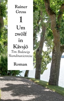 Um zwölf in Kävsjö - Tim Bodewigs Skandinavienreise