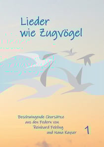 Lieder wie Zugvögel - Aus den Federn von Reinhard Fehling und Nana Kayser