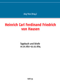 Heinrich Carl Ferdinand Friedrich von Hausen - Tagebuch und Briefe 01.01.1812-02.02.1814