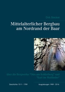 Mittelalterlicher Bergbau am Nordrand der Baar - über die Bergwerke "Otto am Kohlerberg" und "Karl im Mailänder"