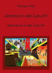 Zeitreise in die Zukunft - Abenteuer in der Zukunft