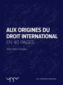 Aux origines du droit international  - En 40 pages