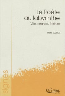 Le poète au labyrinthe - Ville, errance, écriture