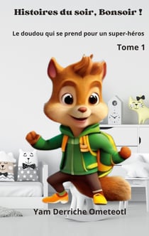 Le Doudou qui se prend pour un super-héros - Histoire du soir, Bonsoir ! Tome 1
