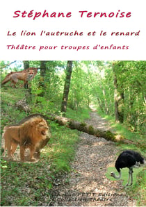 Le lion l'autruche et le renard - Théâtre pour troupes d’enfants