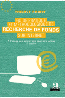Guide pratique et méthodologique de recherche de fonds sur internet - A l'usage des asbl et des pouvoirs locaux (2e édition) - (2e édition)