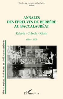Annales des épreuves de berbère au baccalauréat - Kabyle - Chleuh - Rifain - 1995 - 2009
