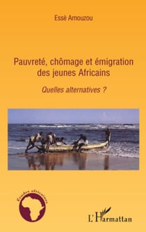 Pauvreté, chômage et émigration des jeunes Africains - Quelles alternatives ?