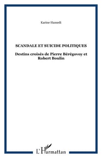 Scandale et suicide politiques - Destins croisés de Pierre Bérégovoy et Robert Boulin