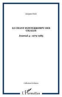 Le chant ininterrompu des cigales - Journal 4 : 1979-1985