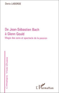 De Jean-Sébastien Bach à Glenn Gould - Magie des sons et spectacle de la passion