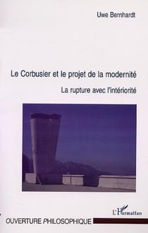 LE CORBUSIER ET LE PROJET DE LA MODERNITÉ - La rupture avec l'intériorité