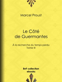 Le Côté de Guermantes - A la recherche du temps perdu - Tome III