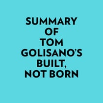 Summary of Tom Golisano's Built, Not Born
