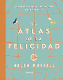 Atlas de la felicidad - Todos los secretos del mundo para ser feliz