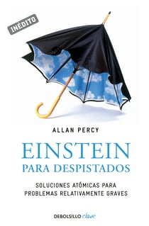 Einstein para despistados - Soluciones atómicas para problemas relativamente graves