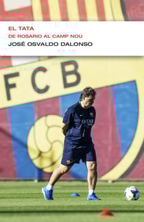 El Tata. De Rosario al Camp Nou (EnDebate) - De Rosario al Camp Nou