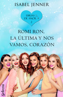 Romi Ron, la última y nos vamos, corazón (Ebrias de amor 2)